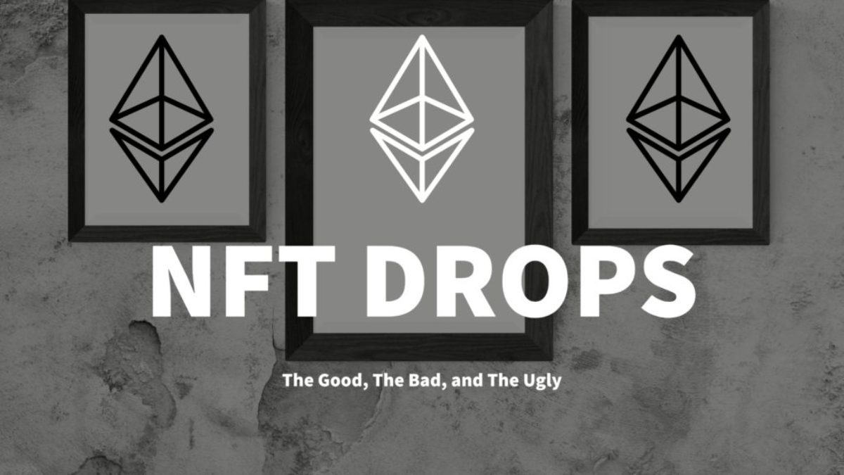 NFT Drops-The Good-The-Bad-The Ugly