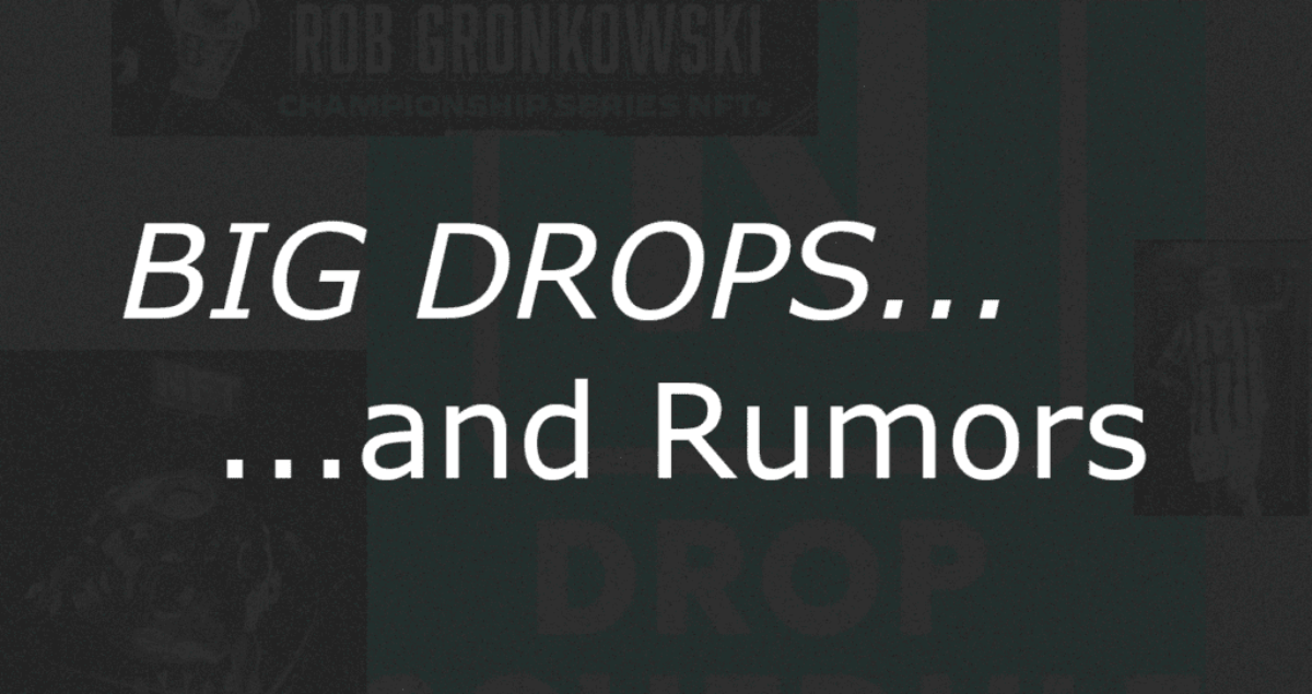 BigDropsAndRumors_March2021