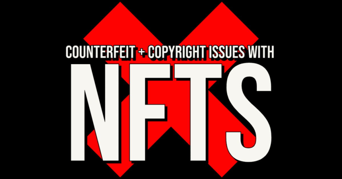 counterfeit and copyright issues NFTs