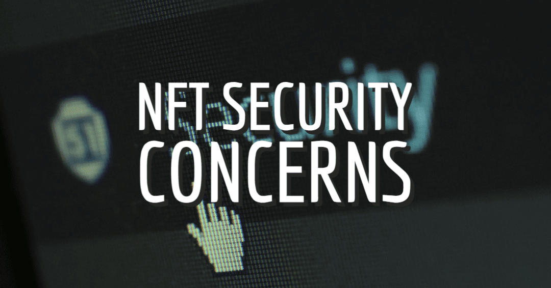 NFT Security Concerns NFT Security Concerns