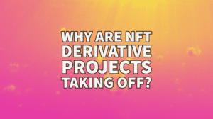 NFT Derivative Projects