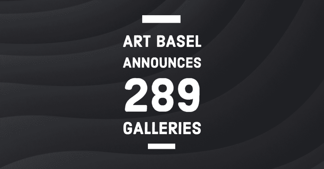 Art Basel announces lineup of the world’s leading galleries for its