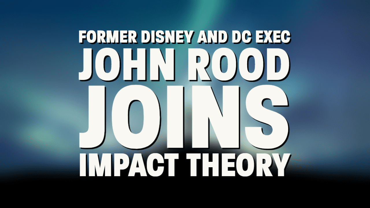 John Rood Impact Theory