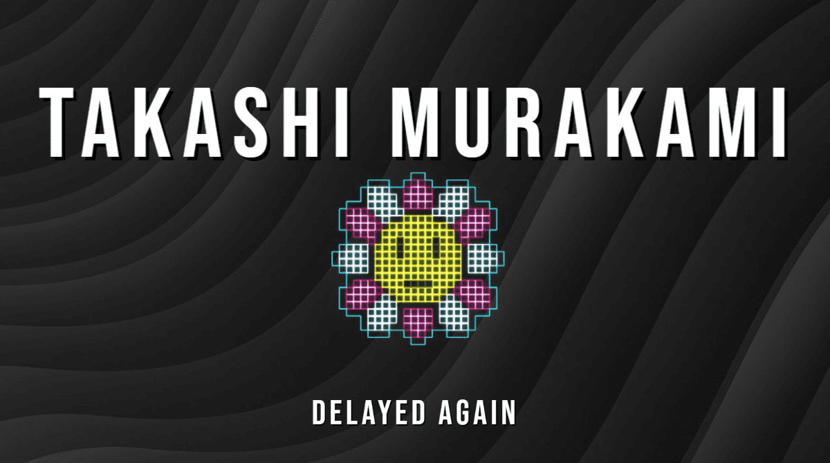 Takashi Murakami NFTs Delayed