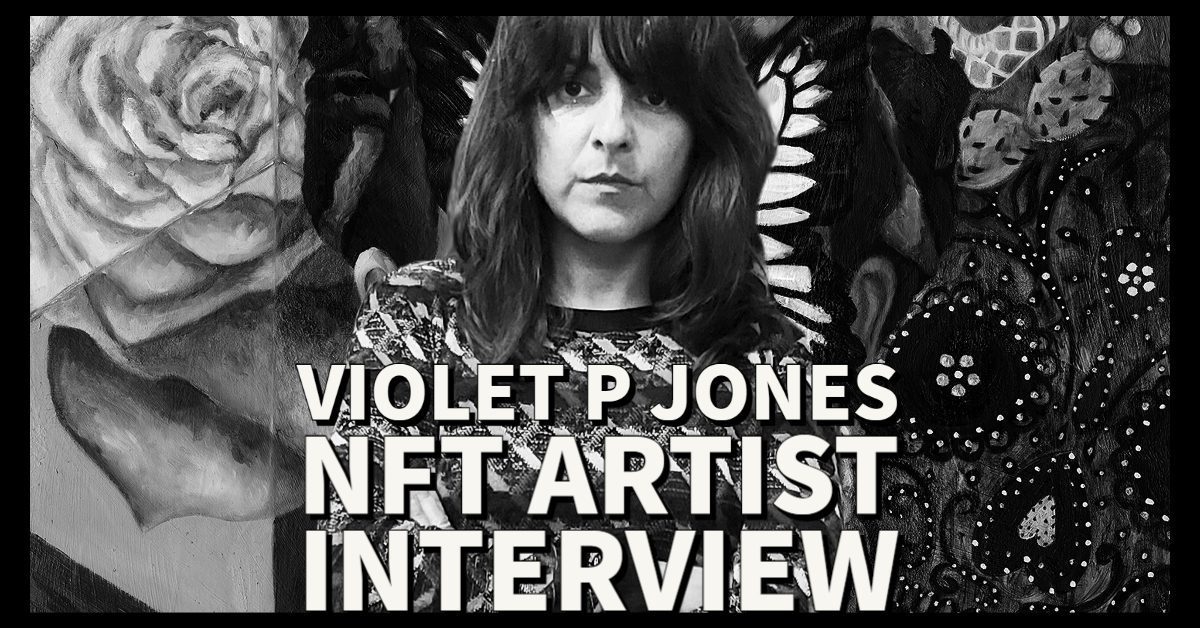 Violet P Jones NFT Artist Interview Violet P Jones NFT Artist Interview