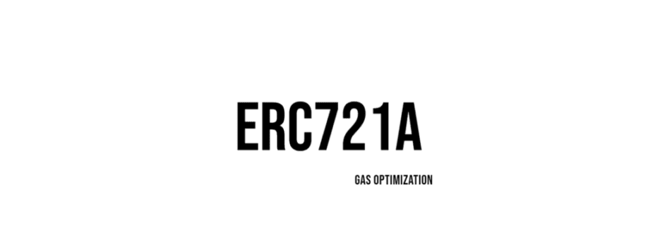 ERC 721A GAS OPTIMIZATION ERC 721A GAS OPTIMIZATION
