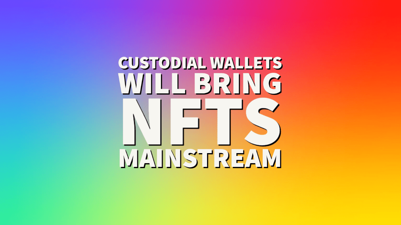 How Custodial Wallets are Making NFTs More Accessible | NFT CULTURE | Web3 Culture NFTs & Crypto Art