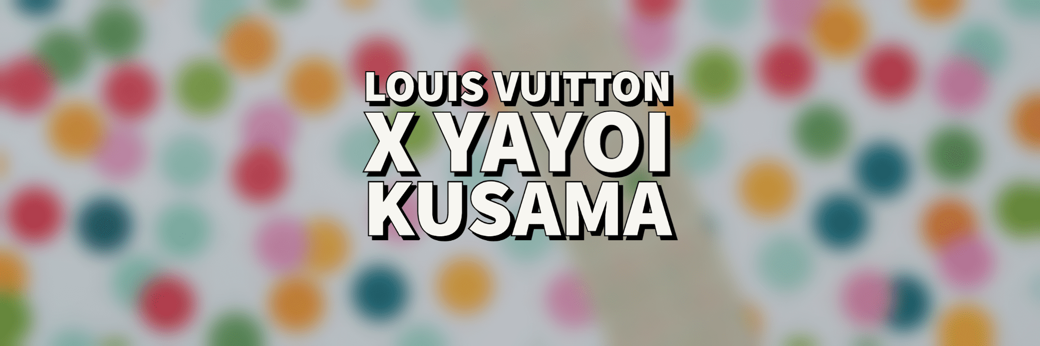 Louis Vuitton overhauls stores with Yayoi Kusama polkadots